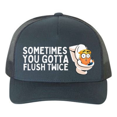 Sometimes You Gotta Flush Twice Yupoong Adult 5-Panel Trucker Hat