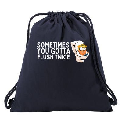 Sometimes You Gotta Flush Twice Drawstring Bag