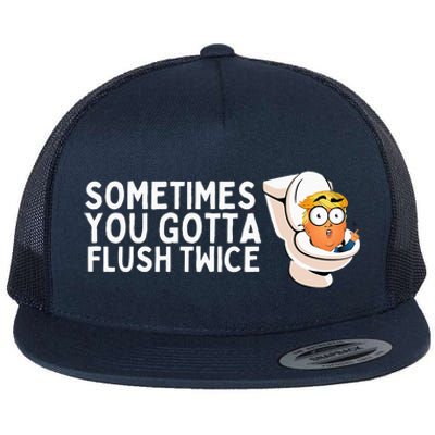 Sometimes You Gotta Flush Twice Flat Bill Trucker Hat