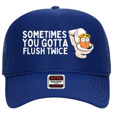 Sometimes You Gotta Flush Twice High Crown Mesh Back Trucker Hat