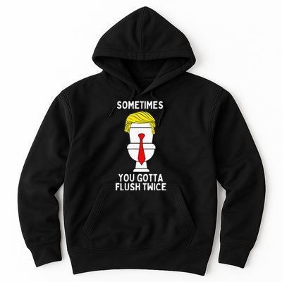 Sometimes You Gotta Flush Twice Hoodie