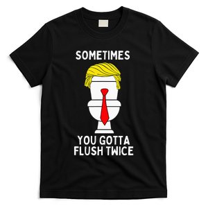 Sometimes You Gotta Flush Twice T-Shirt