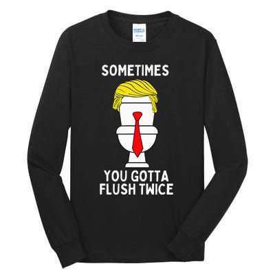 Sometimes You Gotta Flush Twice Tall Long Sleeve T-Shirt