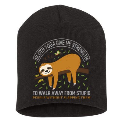 Sloth Yoga Give Me Strengh To Walk Away From Stupid People Short Acrylic Beanie