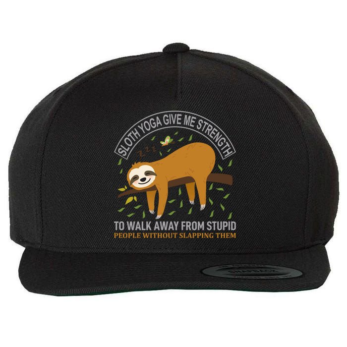 Sloth Yoga Give Me Strengh To Walk Away From Stupid People Wool Snapback Cap