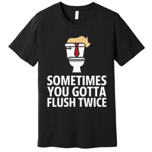 Sometimes You Gotta Flush Twice Funny Kamala Harris Walz Premium T-Shirt