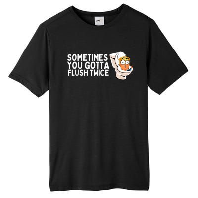 Sometimes You Gotta Flush Twice Tall Fusion ChromaSoft Performance T-Shirt