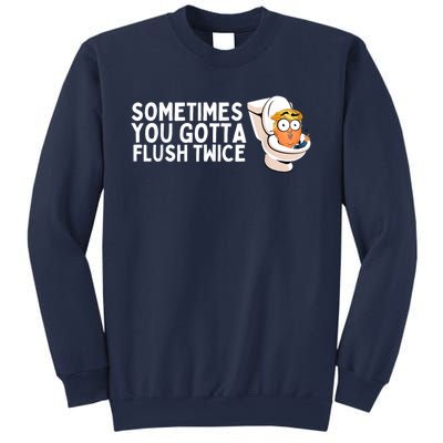 Sometimes You Gotta Flush Twice Sweatshirt