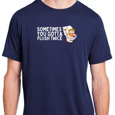 Sometimes You Gotta Flush Twice Adult ChromaSoft Performance T-Shirt