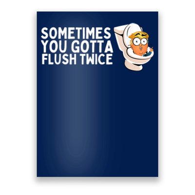 Sometimes You Gotta Flush Twice Poster