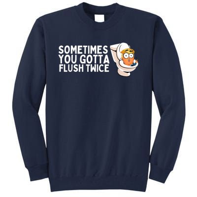 Sometimes You Gotta Flush Twice Tall Sweatshirt