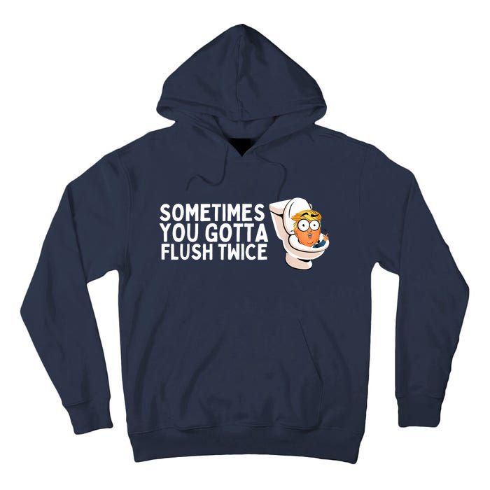 Sometimes You Gotta Flush Twice Tall Hoodie