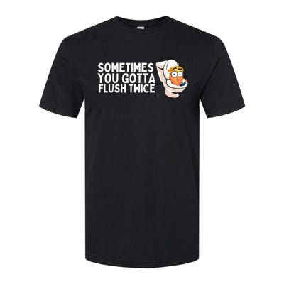 Sometimes You Gotta Flush Twice Softstyle CVC T-Shirt