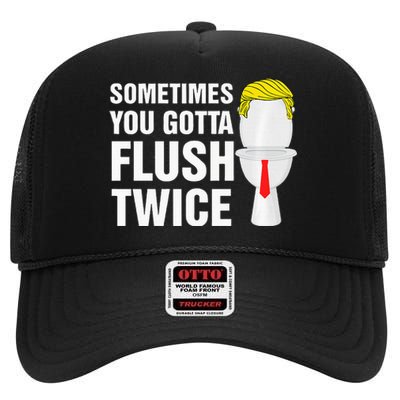 Sometimes You Gotta Flush Twice Funny Election 2024 Premium High Crown Mesh Back Trucker Hat