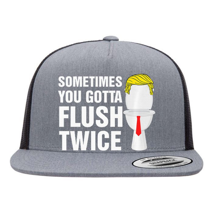 Sometimes You Gotta Flush Twice Funny Election 2024 Premium Flat Bill Trucker Hat