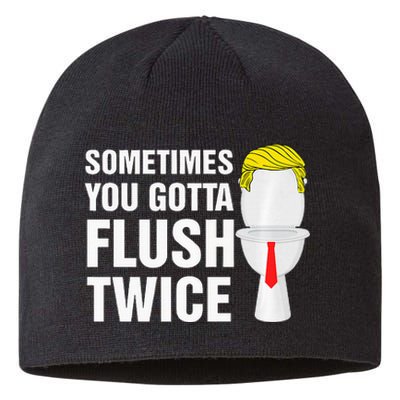 Sometimes You Gotta Flush Twice Funny Election 2024 Premium Sustainable Beanie