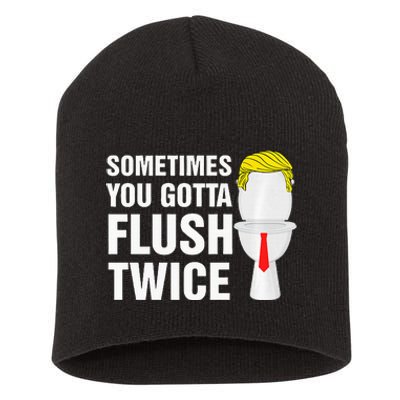 Sometimes You Gotta Flush Twice Funny Election 2024 Premium Short Acrylic Beanie