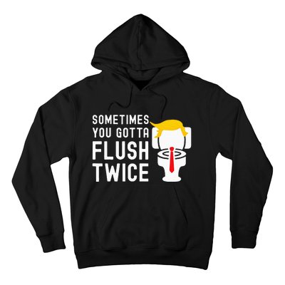 Sometimes You Gotta Flush Twice Hoodie