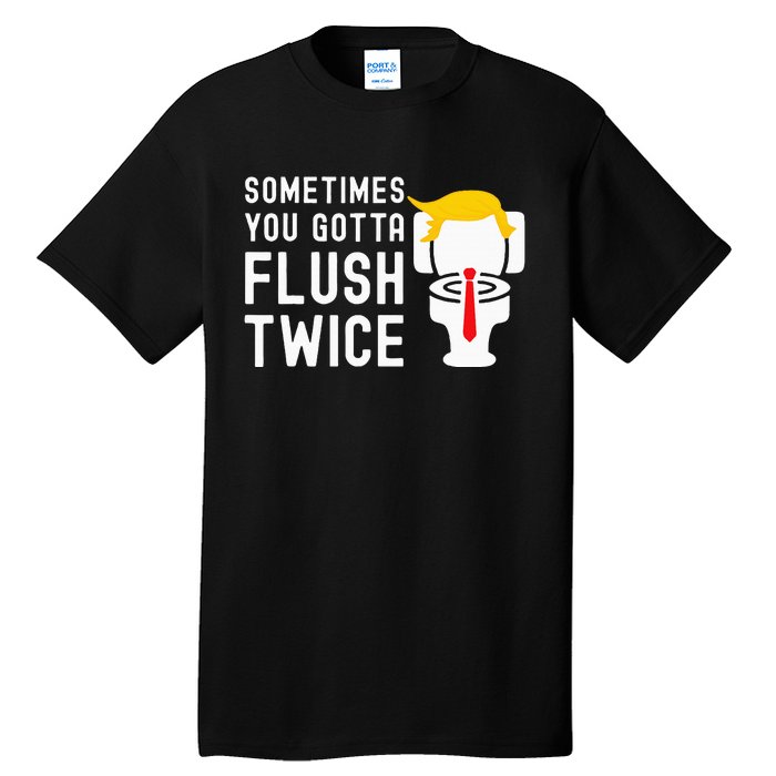 Sometimes You Gotta Flush Twice Tall T-Shirt