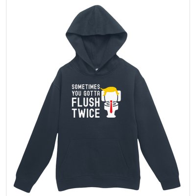 Sometimes You Gotta Flush Twice Urban Pullover Hoodie