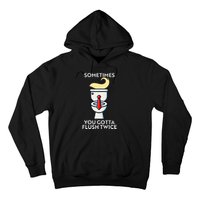 Sometime You Gotta Flush Twice Hoodie