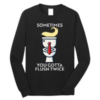 Sometime You Gotta Flush Twice Long Sleeve Shirt