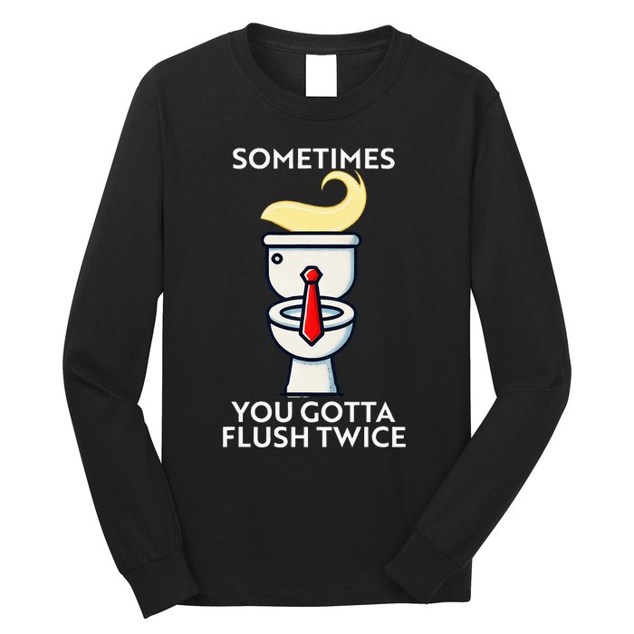 Sometime You Gotta Flush Twice Long Sleeve Shirt