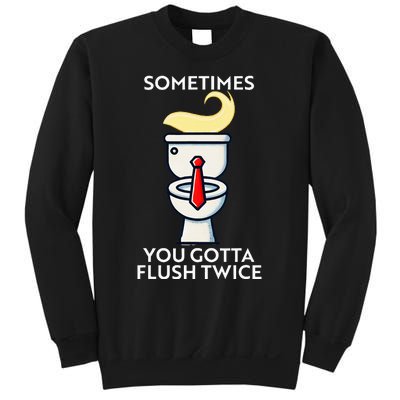 Sometime You Gotta Flush Twice Sweatshirt