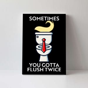 Sometime You Gotta Flush Twice Canvas