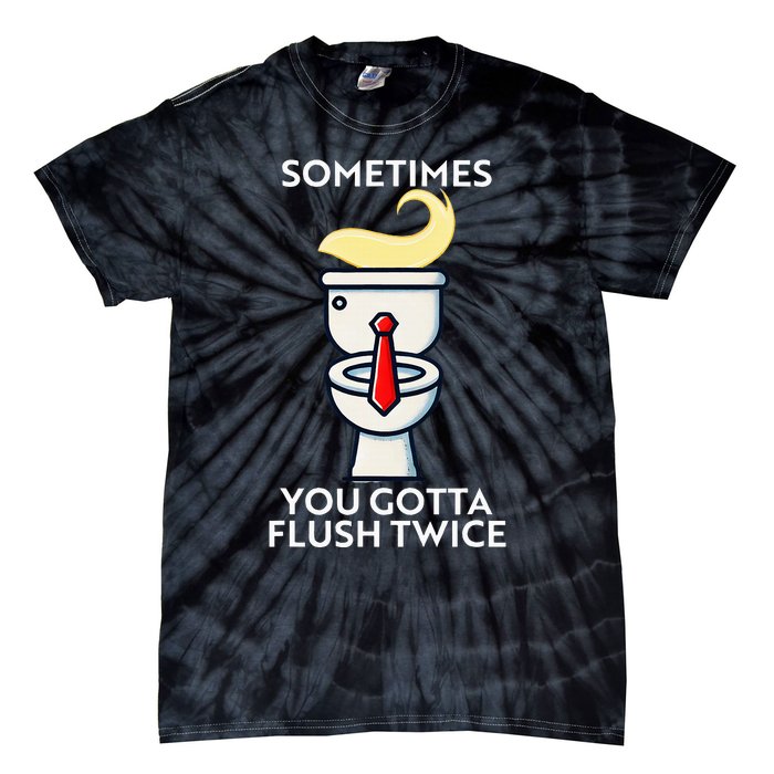 Sometime You Gotta Flush Twice Tie-Dye T-Shirt