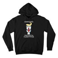 Sometime You Gotta Flush Twice Tall Hoodie