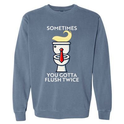 Sometime You Gotta Flush Twice Garment-Dyed Sweatshirt