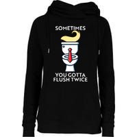 Sometime You Gotta Flush Twice Womens Funnel Neck Pullover Hood