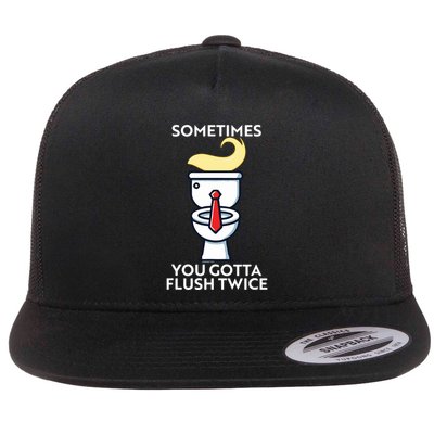 Sometime You Gotta Flush Twice Flat Bill Trucker Hat