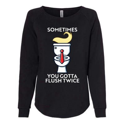 Sometime You Gotta Flush Twice Womens California Wash Sweatshirt