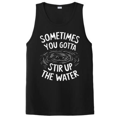 Sometimes You Gotta Stir Up The Water PosiCharge Competitor Tank