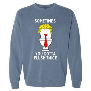 Sometimes You Gotta Flush Twice Garment-Dyed Sweatshirt