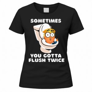 Sometimes You Gotta Flush Twice Women's T-Shirt