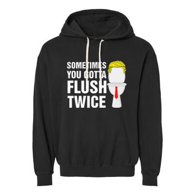 Sometimes You Gotta Flush Twice Funny Election 2024 Garment-Dyed Fleece Hoodie