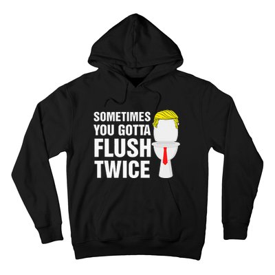 Sometimes You Gotta Flush Twice Funny Election 2024 Hoodie