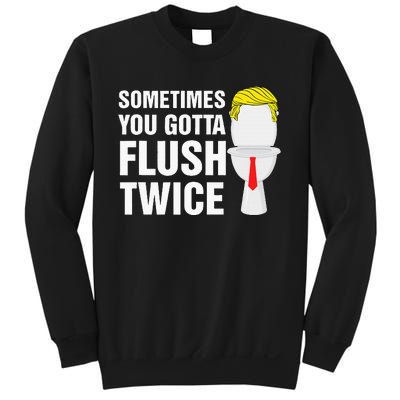 Sometimes You Gotta Flush Twice Funny Election 2024 Sweatshirt