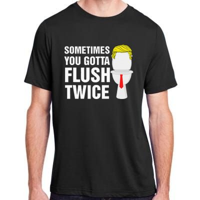 Sometimes You Gotta Flush Twice Funny Election 2024 Adult ChromaSoft Performance T-Shirt