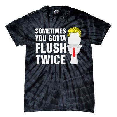 Sometimes You Gotta Flush Twice Funny Election 2024 Tie-Dye T-Shirt