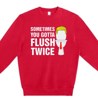 Sometimes You Gotta Flush Twice Funny Election 2024 Premium Crewneck Sweatshirt