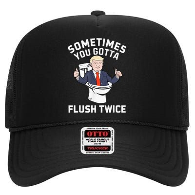 Sometimes You Gotta Flush Twice 2024 High Crown Mesh Back Trucker Hat