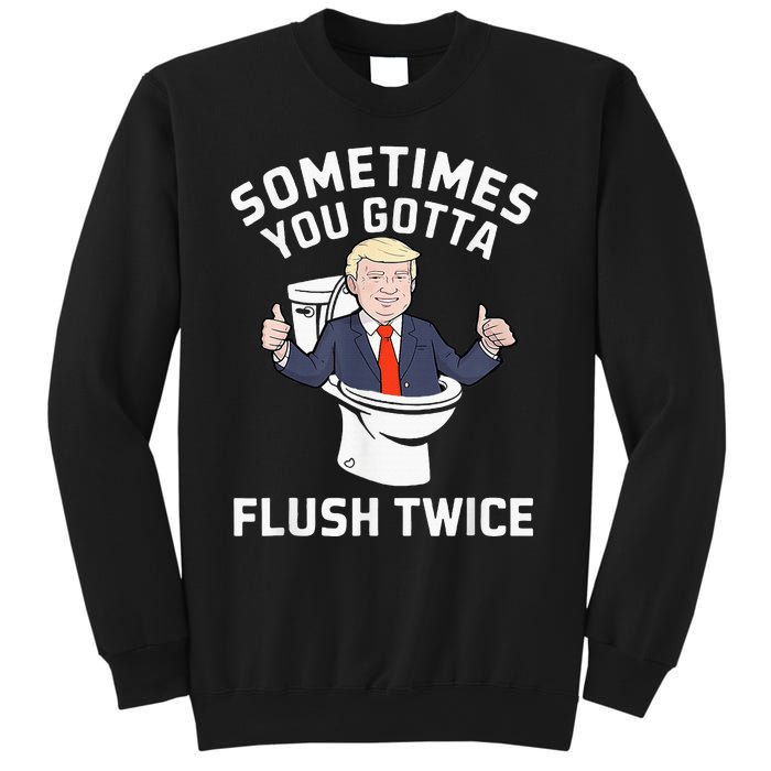 Sometimes You Gotta Flush Twice 2024 Sweatshirt