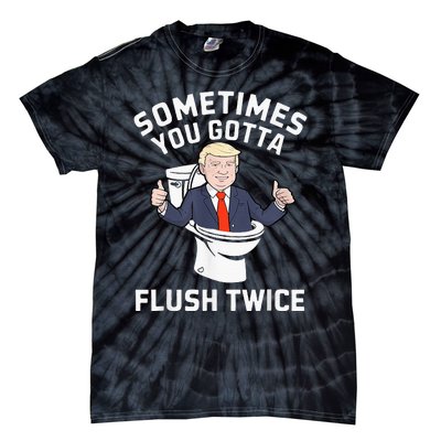 Sometimes You Gotta Flush Twice 2024 Tie-Dye T-Shirt