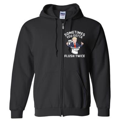 Sometimes You Gotta Flush Twice 2024 Full Zip Hoodie