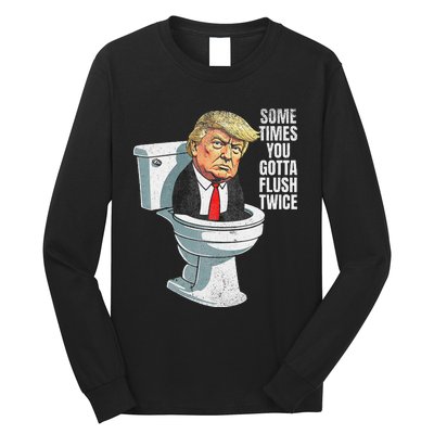 Sometimes You Gotta Flush Twice Funny Anti Trump Graphic Long Sleeve Shirt