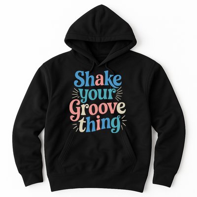 Shake Your Groove Thing Retro Vibes Hoodie